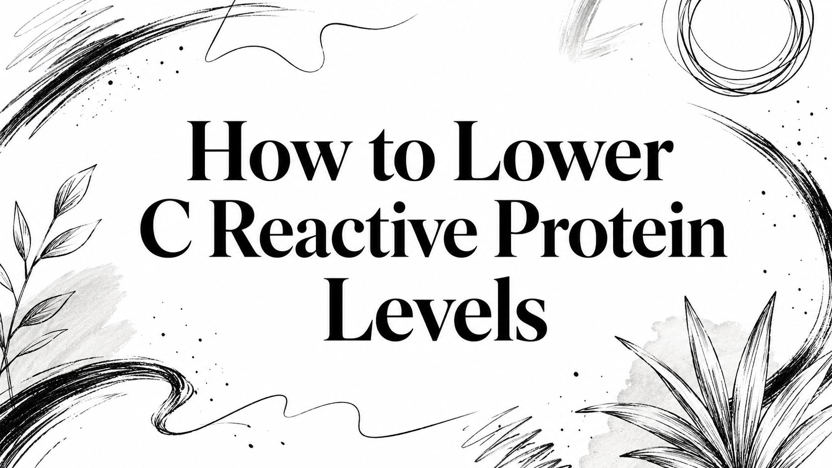 How to Lower C Reactive Protein Levels